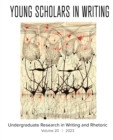 Young Scholars in Writing : Undergraduate Research in Writing and Rhetoric (Vol 20, 2023) - Book