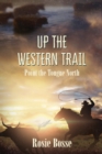 Up the Western Trail : Point the Tongue North - Book