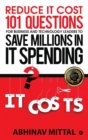 Reduce IT Cost 101 Questions for Business and Technology Leaders to Save Millions in It Spending - Book