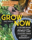 Grow Now : How We Can Save Our Health, Communities, and Planet—One Garden at a Time - Book