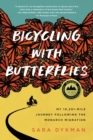 Bicycling with Butterflies : My 10,201-Mile Journey Following the Monarch Migration - Book