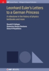 Leonhard Euler's Letters to a German Princess : A Milestone in the History of Physics Textbooks and More - Book