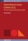 International Linear Collider (ILC) : The Next Mega-scale Particle Collider - Book