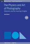 The Physics and Art of Photography, Volume 3 : Detectors and the meaning of digital - Book
