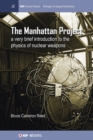 The Manhattan Project : A very brief introduction to the physics of nuclear weapons - Book
