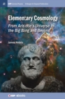 Elementary Cosmology : From Aristotle's Universe to the Big Bang and Beyond - Book