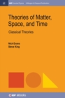 Theories of Matter, Space and Time : Classical Theories - Book