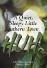 A Quiet, Sleepy Little Southern Town HUH! - Book