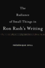 The Radiance of Small Things in Ron Rash's Writing - Book