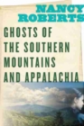 Ghosts of the Southern Mountains and Appalachia - Book