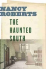 The Haunted South : Where Ghosts Still Roam - Book
