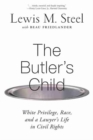 The Butler's Child : White Privilege, Race, and a Lawyer's Life in Civil Rights - Book