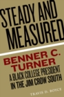 Steady and Measured : Benner C. Turner, A Black College President in the Jim Crow South - Book