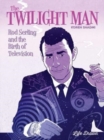 The Twilight Man : Rod Serling and the Birth of Television - Book