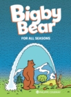 Bigby Bear: For All Seasons : Book 2 - Book