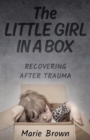 The Little Girl in a Box : Recovering After Trauma - eBook