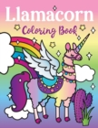Llamacorn Coloring Book : Rainbow Unicorn Llama Magical Coloring Book - Llamacorn with wings, funny llama drama quotes, floats and cactus fiesta fun! - Book