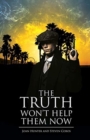 The Truth Won't Help Them Now - Book