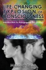 Life-Changing Explosion of Consciousness : Introduction to Holographic Psychology - Book