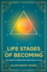 Life Stages of Becoming : The Law of Three and Nine Soul Cycles - Book