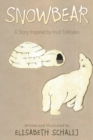 Snowbear : A Story Inspired by Inuit Folktales - Book