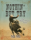 Nothin' But Try : The Shane Drury Story - Book