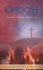 Choose : God Has Already Chosen You - Book