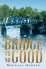 Bridge To No Good - Book