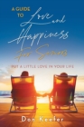 A Guide to Love and Happiness for Seniors : Put a Little Love in Your Life - Book