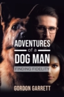 Adventures of a Dog Man : Finding Fidelity - Book