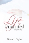 Life Unarmed : My Story - Book