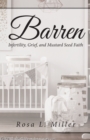 Barren : Infertility Grief and Mustard Seed Faith - eBook