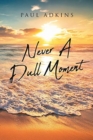 Never A Dull Moment - Book