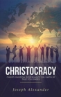 Christocracy : Christ Kingdom Governance on Earth by True Followers - Book