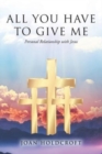 All You Have to Give Me : Personal Relationship with Jesus - Book