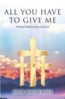All You Have to Give Me : Personal Relationship with Jesus - eBook