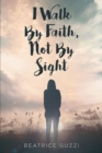 I Walk by Faith, Not by Sight - eBook