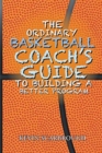 The Ordinary Basketball Coach's Guide to Building a Better Program - Book