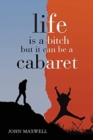 Life Is a Bitch - But It Can Be a Cabaret - Book