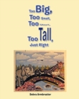 Too Big, Too Small, Too Short, Too Tall, Just Right - Book