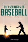 The Essentials of Baseball : From Beginners to the Big Leagues - Book