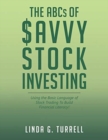 The ABCs of Savvy Stock Investing : Using the Basic Language of Stock Trading to Build Financial Literacy! - Book