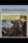 Making Penicillin : Thanks to Penicillin ... He Will Come Home! - Book