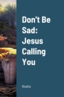 Don't Be Sad : Part (2) Jesus Calling You - Book