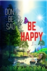 Don't Be Sad! Be Happy! - eBook