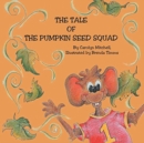 The Tale of the Pumpkin Seed Squad - Book