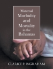 Maternal Morbidity and Mortality in the Bahamas - Book