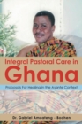 Integral Pastoral Care in Ghana : Proposals for Healing in the Asante Context - Book