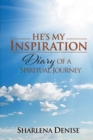 He's My Inspiration : Diary of a Spiritual Journey - Book