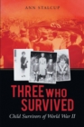 Three Who Survived : Child Survivors of World War II - Book